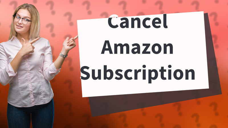 Cancel Amazon Subscription