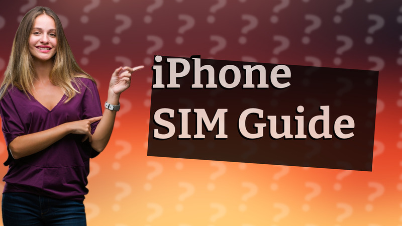 iPhone SIM Guide