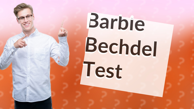 Barbie Bechdel Test