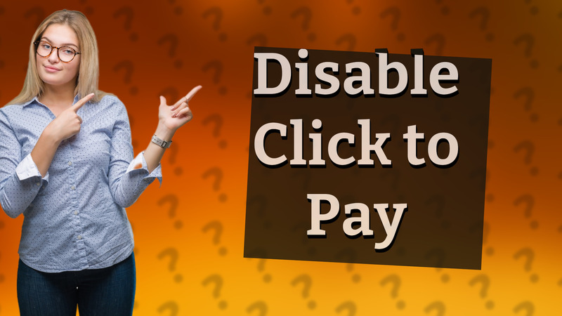 Disable Click to Pay