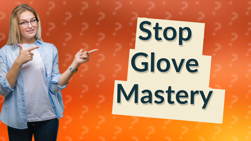 Stop Glove Mastery