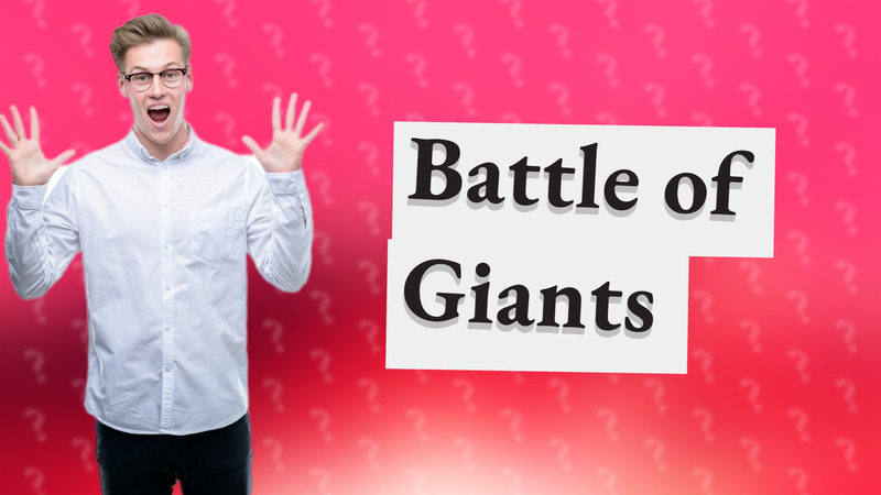 Battle of Giants