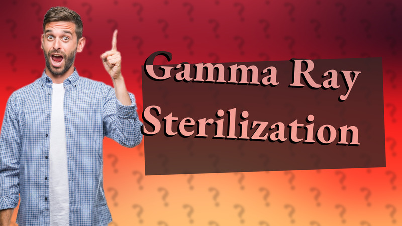 Gamma Ray Sterilization
