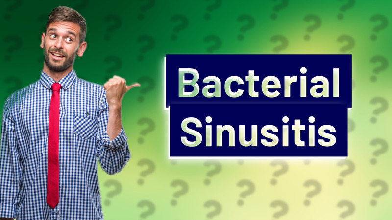 Bacterial Sinusitis