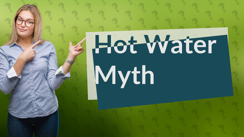 Hot Water Myth