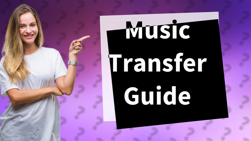 Music Transfer Guide