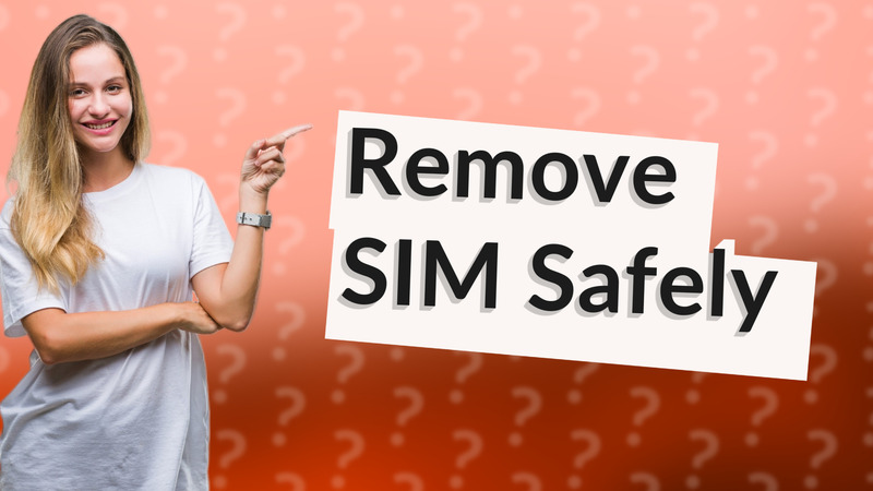Remove SIM Safely