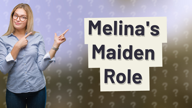 Melina's Maiden Role