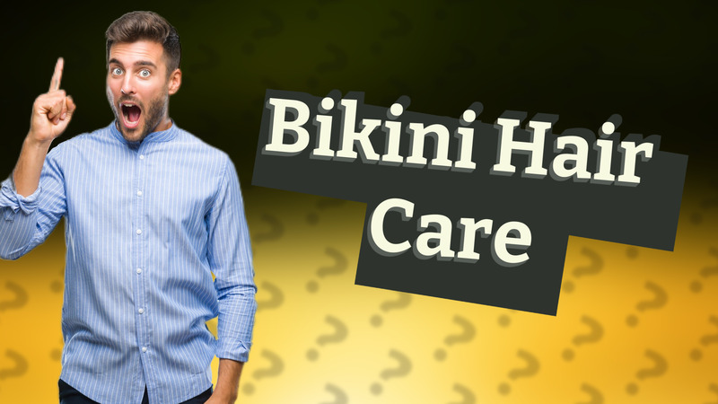 Bikini Hair Care