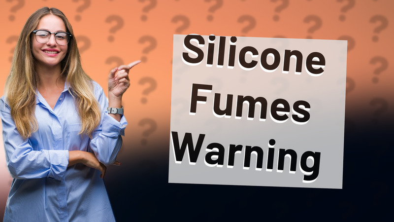 Silicone Fumes Warning