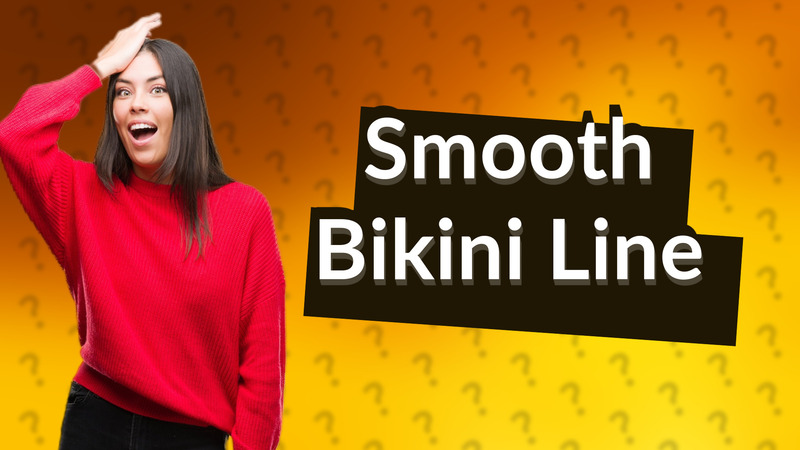 Smooth Bikini Line