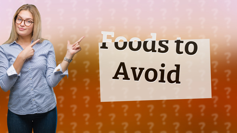 Foods to Avoid