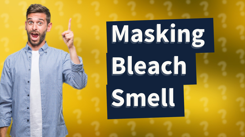 Masking Bleach Smell