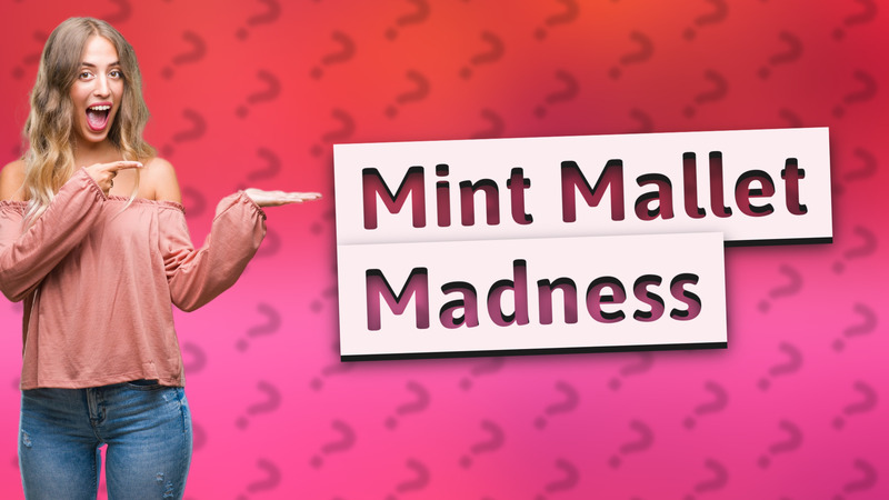 Mint Mallet Madness