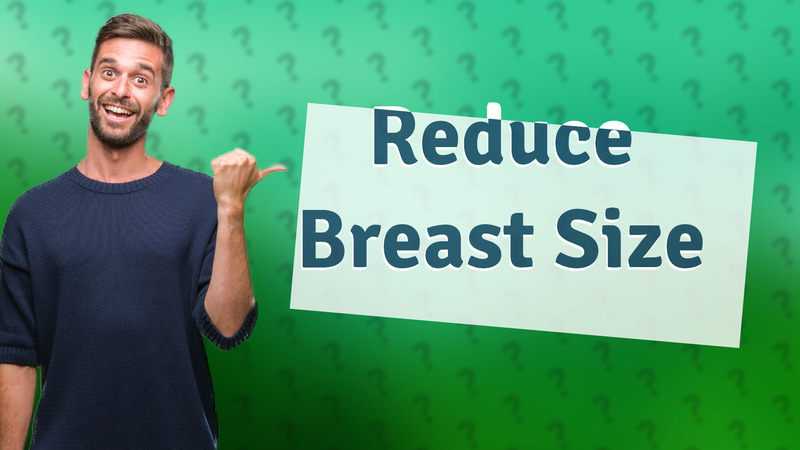Reduce Breast Size