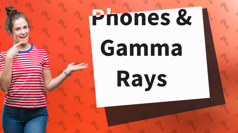Phones & Gamma Rays