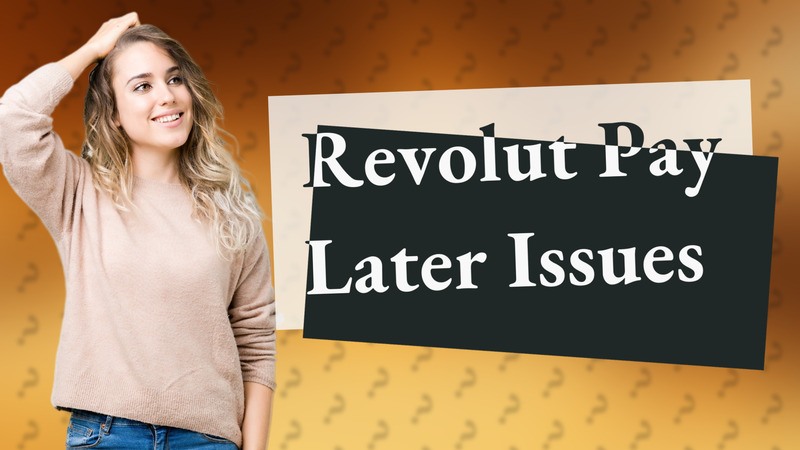 Revolut Pay Later Issues