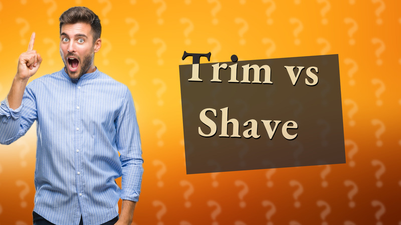 Trim vs Shave
