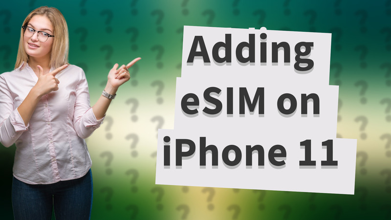 Adding eSIM on iPhone 11