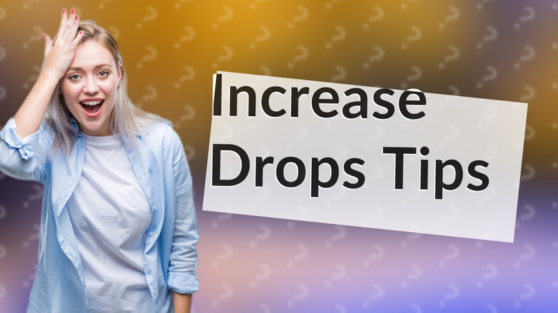 Increase Drops Tips