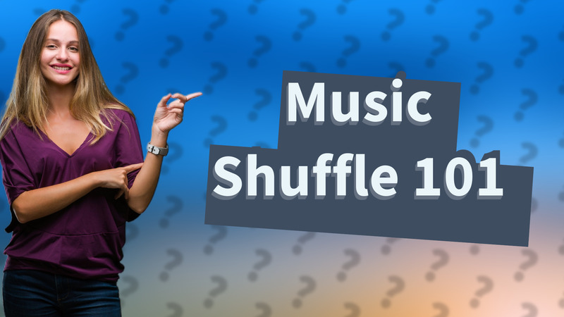 Music Shuffle 101