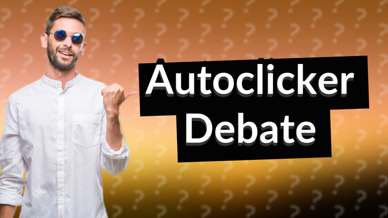 Autoclicker Debate