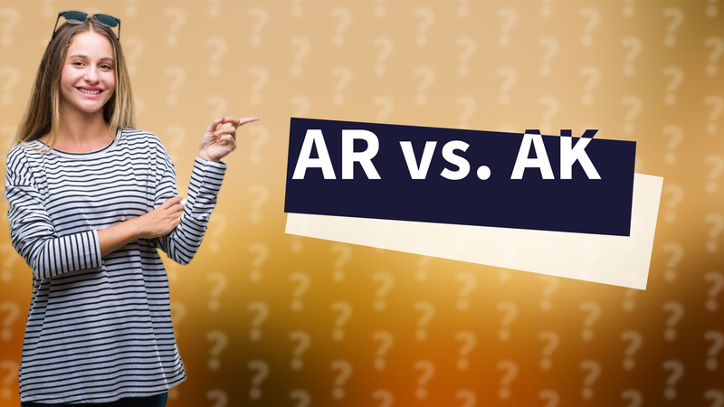 AR vs. AK