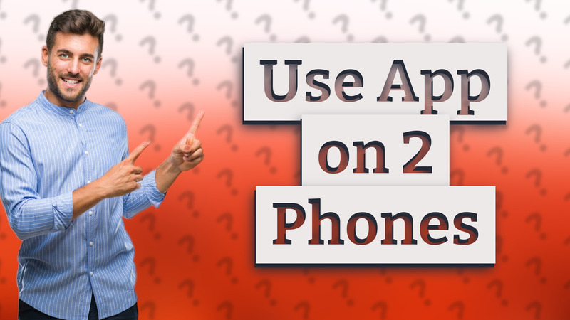 Use App on 2 Phones