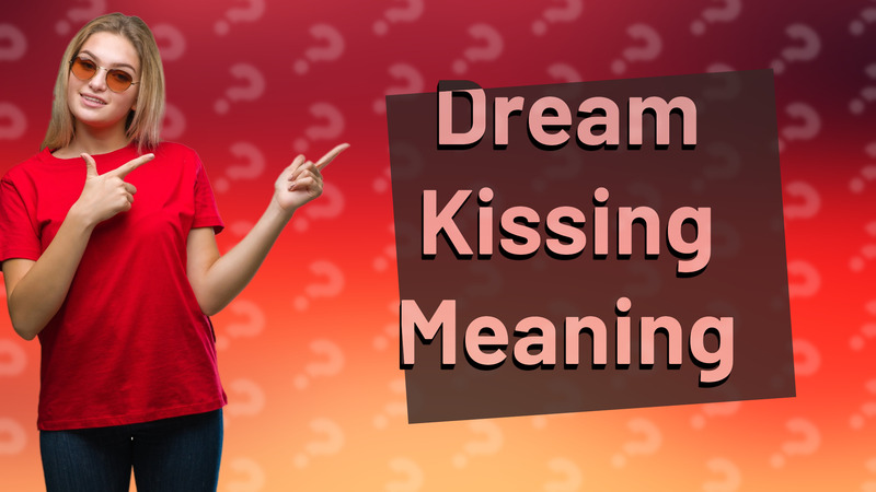Dream Kissing Meaning