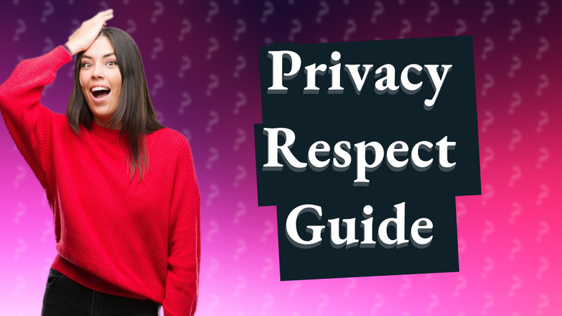 Privacy Respect Guide