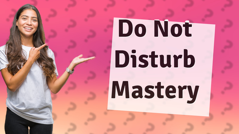 Do Not Disturb Mastery
