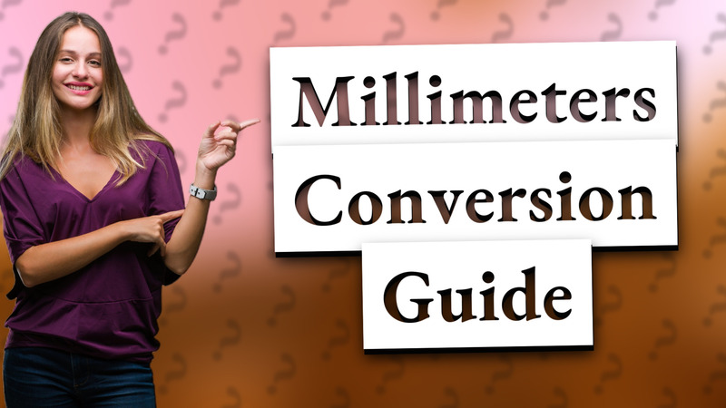 Millimeters Conversion Guide