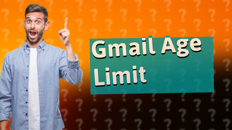 Gmail Age Limit
