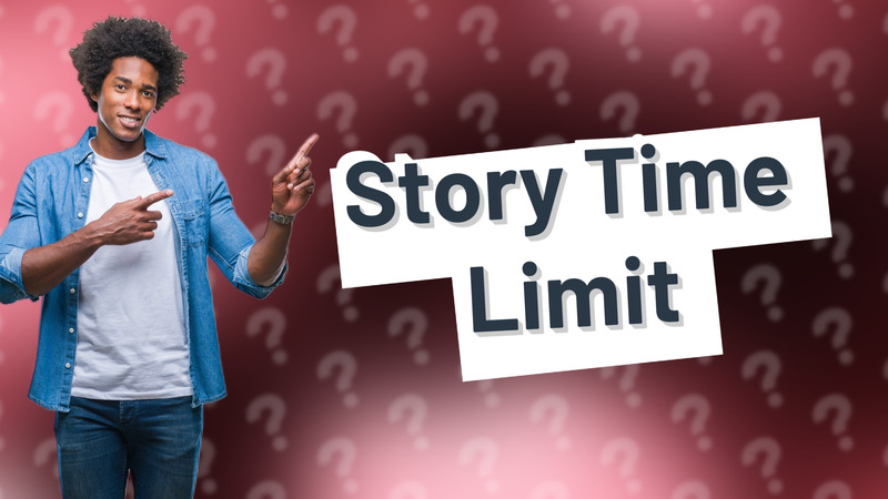 Story Time Limit