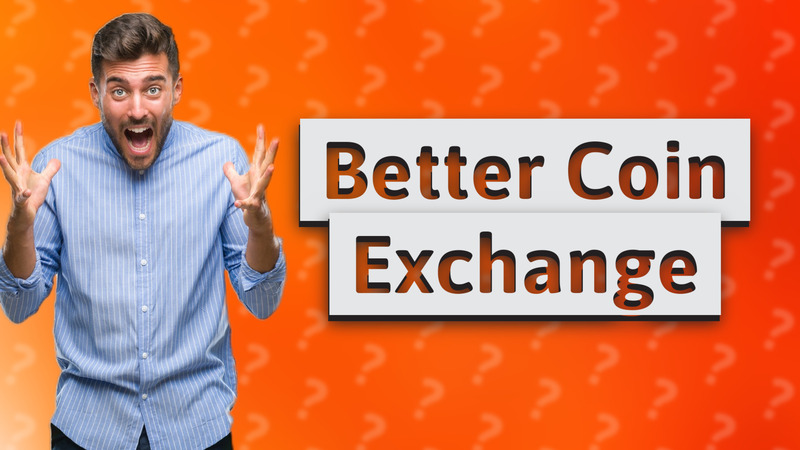Better Coin Exchange