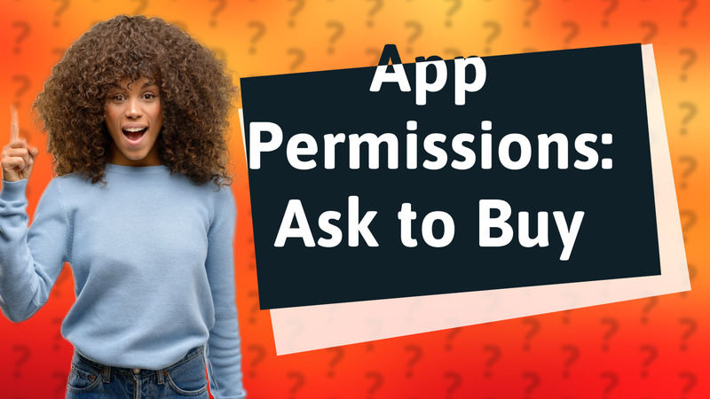App Permissions: Ask to Buy