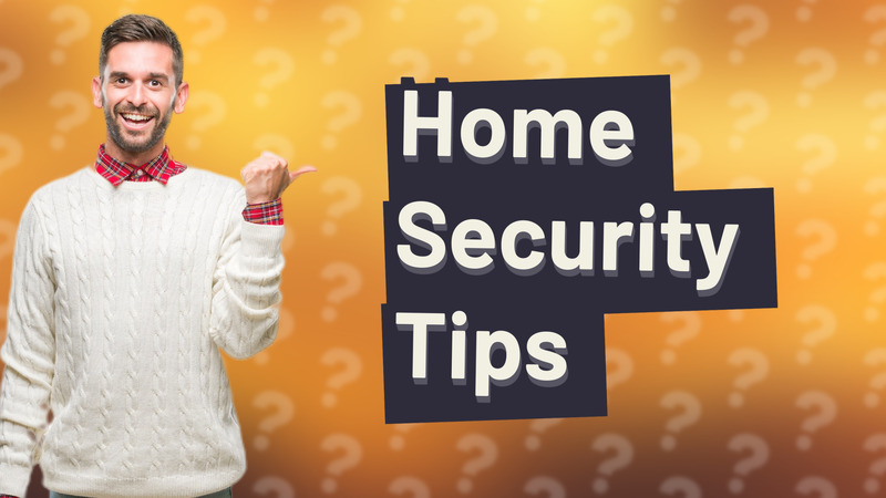 Home Security Tips