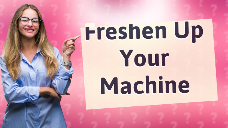Freshen Up Your Machine