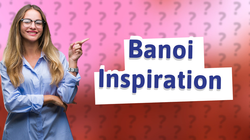 Banoi Inspiration