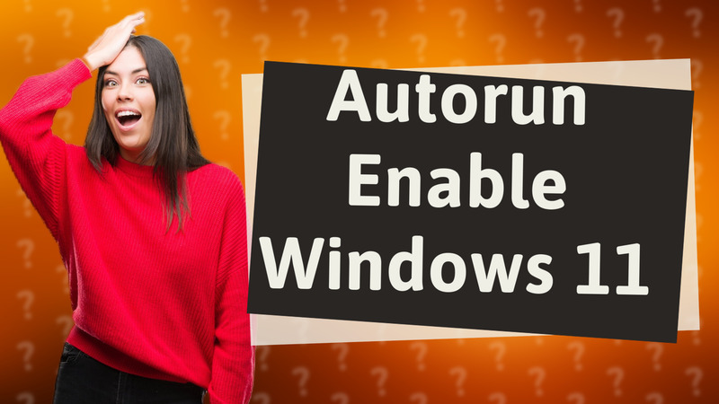 Autorun Enable Windows 11
