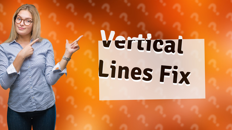 Vertical Lines Fix
