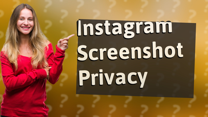 Instagram Screenshot Privacy