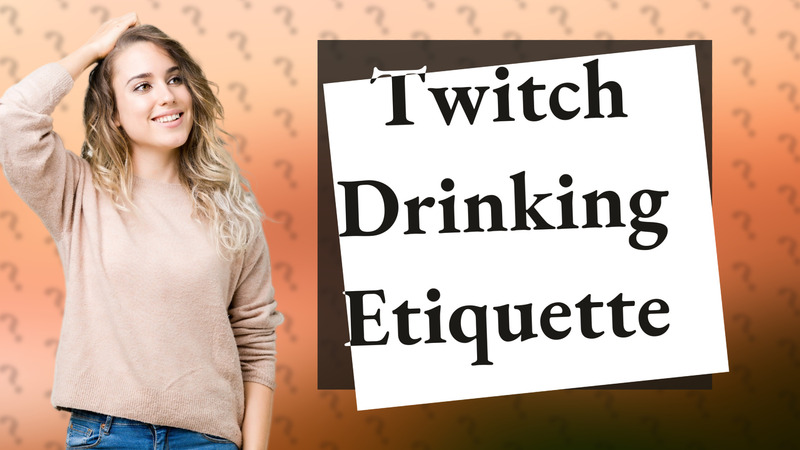 Twitch Drinking Etiquette