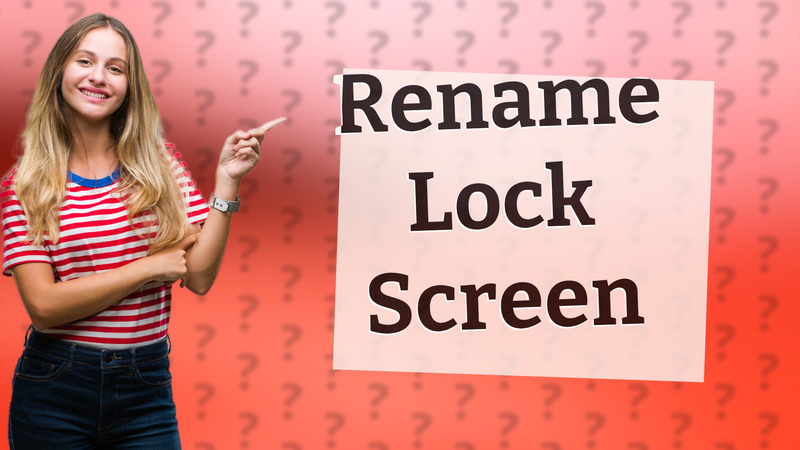 Rename Lock Screen