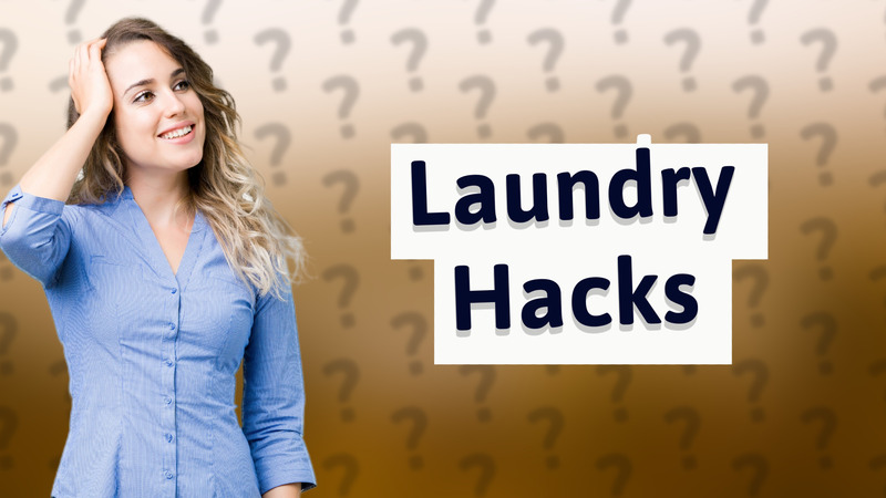 Laundry Hacks