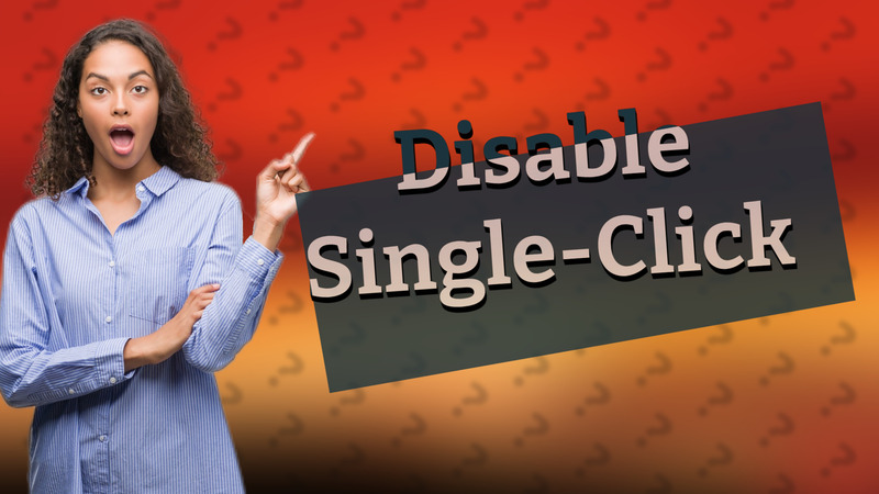 Disable Single-Click