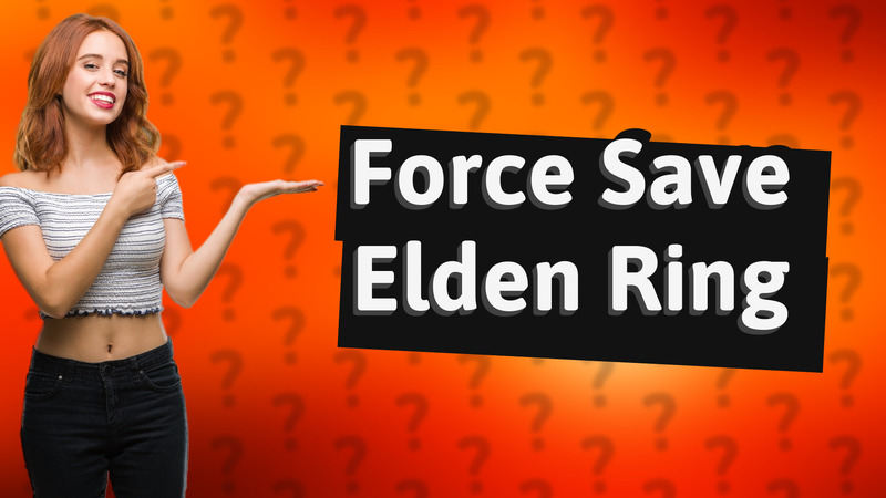 Force Save Elden Ring