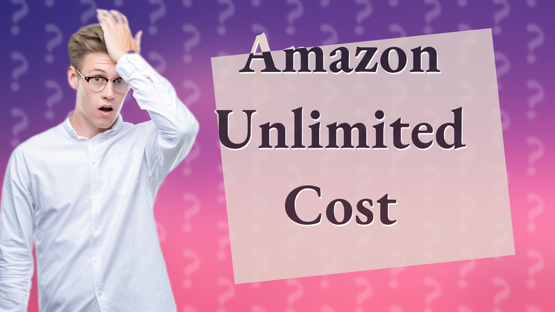 Amazon Unlimited Cost