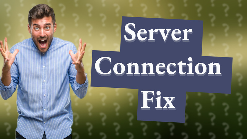 Server Connection Fix