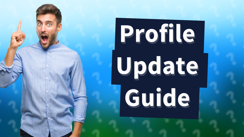 Profile Update Guide